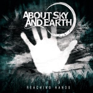 About Sky and Earth - Reaching Hands (EP) [2013]