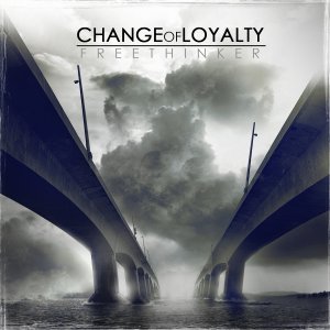Change of Loyalty - Freethinker [2011]