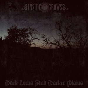 Inside It Grows - Dark Lochs And Darker Plains [2013]