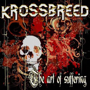 Krossbreed - The Art Of Suffering [2013]