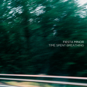 Fiesta Minor - Time Spent Breathing (EP) [2013]