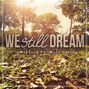 We Still Dream - Something To Smile About [2013]