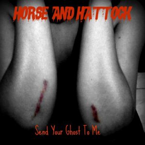 Horse And Hattock - Send Your Ghost To Me [2013]