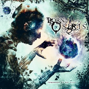 Born of Osiris - Tomorrow We Die &#8710;live (New Tracks) [2013]