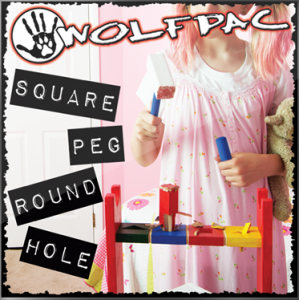 Wolfpac - Square Peg Round Hole [2013]