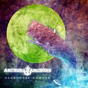 Anchors to Anchors - Clubhouse Cancer (EP) [2013]