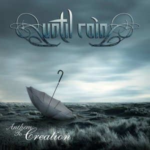 Until Rain - Anthem To Creation [2013]