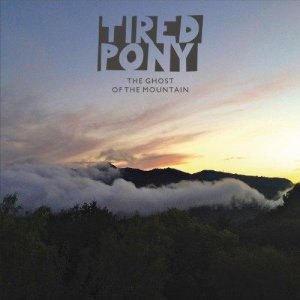 Tired Pony - The Ghost of the Mountain [2013]