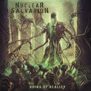 Nuclear Salvation - Ruins Of Reality [2013]