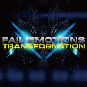 Fail Emotions - Transfornation (Japanese Edition) [2013]
