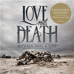 Love and Death - Between Here and Lost (Extended Edition) [2013]