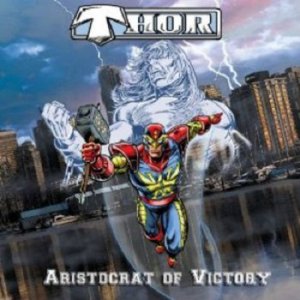Thor - Aristocrat Of Victory [2013]
