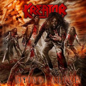 Kreator - Dying Alive [2013]