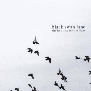 Black Swan Lane - The Last Time in Your Light [2013]