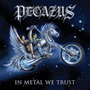 Pegazus - In Metal We Trust [2011]