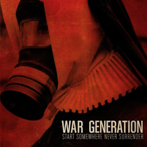 War Generation - Start Somewhere Never Surrender [2013]