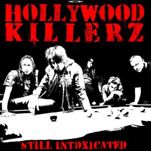 Hollywood Killerz  Still Intoxicated [2013]