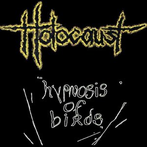 Holocaust - Hypnosis of Birds [1992]