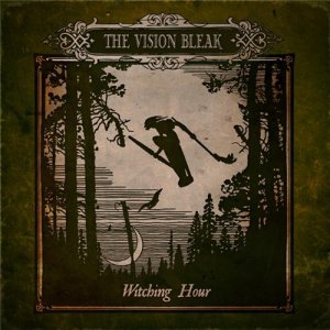 The Vision Bleak - Witching Hour (Deluxe Edition) [2013]