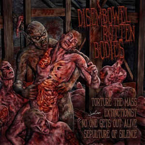 Torture the Mass / Extinctionist / No One Gets Out Alive / Sepulture Of Silence - Disembowel Rotten Bodies (Split) [2013]