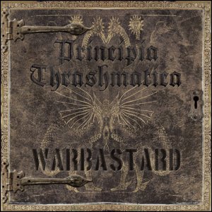 Warbastard - Principia Thrashmatica [2013]