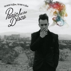 Panic! At The Disco - Too Weird To Live, Too Rare To Die! (Deluxe Edition) [2013]