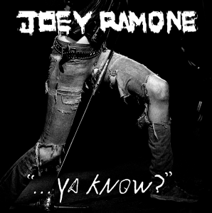 Joey Ramone - "...Ya Know?" [2012]