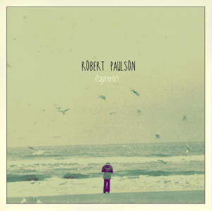 Robert Paulson - Fragments. (EP) [2013]