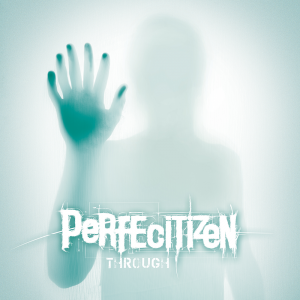 Perfecitizen - Through [2013]
