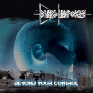 The Dark Unspoken - Beyond Your Control [2013]