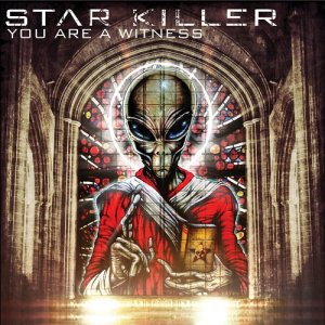 Star Killer - You Are A Witness [2013]