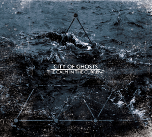City Of Ghosts - The Calm In The Current [2013]