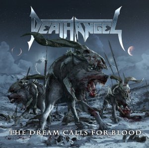 Death Angel - The Dream Calls For Blood (Digipak Edition) [2013]