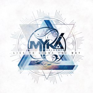 Myka, Relocate - Lies to Light the Way [2013]