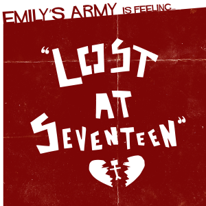 Emily's Army - Lost At Seventeen [2013]