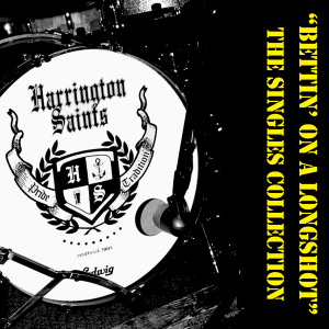 Harrington Saints - Bettin' On A Longshot: The Singles Collection [2013]