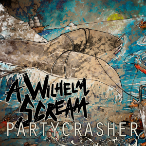 A Wilhelm Scream - Partycrasher [2013]