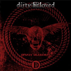 Dirty Beloved - Brain Bleeder [2013]