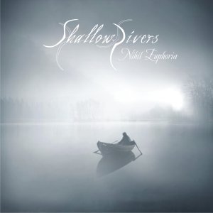 Shallow Rivers - Nihil Euphoria [2013]
