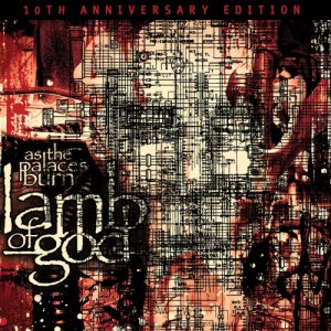 Lamb Of God - As The Palaces Burn (10th Anniversary Edition) [2013]