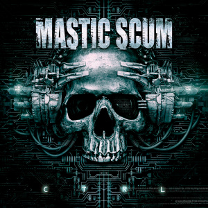 Mastic Scum - Ctrl [2013]