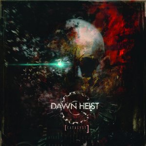 Dawn Heist - Catalyst [2013]