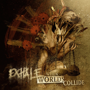 Exhale - When Worlds Collide [2013]