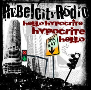 Rebel City Radio - Hello Hypocrite Hypocrite Hello [2011]