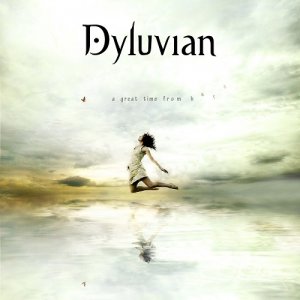 Dyluvian - A Great Time From Here [2013]