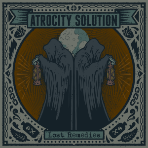 Atrocity Solution - Lost Remedies [2013]