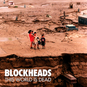 Blockheads - This World Is Dead [2013]