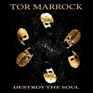 Tor Marrock - Destroy The Soul [2013]