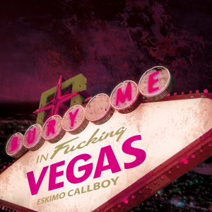 Eskimo Callboy - Bury Me In Vegas [2012]