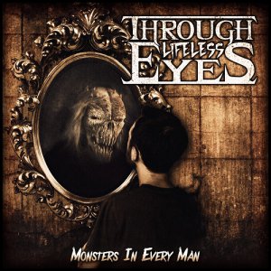 Through Lifeless Eyes - Monsters In Every Man [2014]